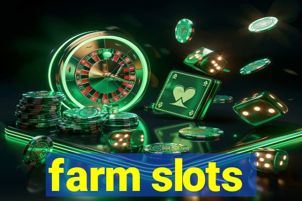 farm slots